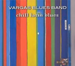 Vargas Blues Band : Chill Latin Blues